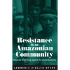 Resistance in an Amazonian Community: Huaorani Organizing Against the Global Economy - Paperback