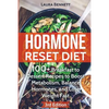 Hormone Reset Diet: 60+ Breakfast to Dessert Recipes to Boost Metabolism, Balance Hormones, and Lose Weight Fast - Paperback
