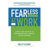 Fearless at Work: Achieve Your Potential by Transforming Small Moments Into Big Outcomes - Hardcover