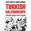 Turkish Kaleidoscope: Fractured Lives in a Time of Violence - Paperback