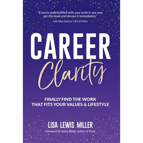 Career Clarity: Finally Find the Work That Fits Your Values and Your Lifestyle - Hardcover