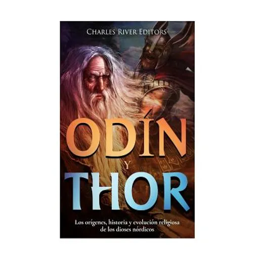 Odin y Thor: Los orígenes, historia y evolución religiosa de los dios nórdico - Paperback