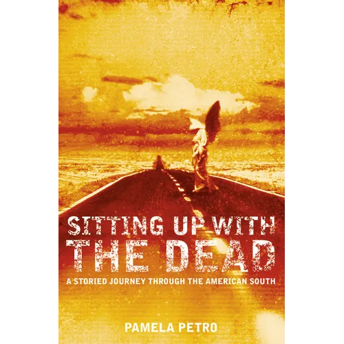 Sitting Up With the Dead: A Storied Journey Through the American South - Paperback