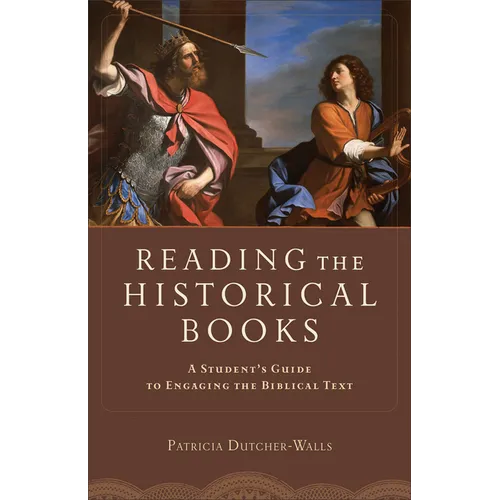 Reading the Historical Books: A Student's Guide to Engaging the Biblical Text - Paperback