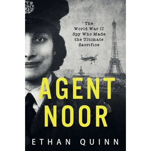 Agent Noor: The World War II Spy Who Made the Ultimate Sacrifice - Paperback