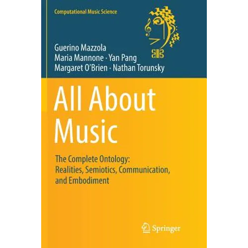 All about Music: The Complete Ontology: Realities, Semiotics, Communication, and Embodiment - Paperback