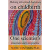Making informed decisions on childbirth: One scientist's international perspective - Paperback