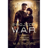 Project W.A.R.: The Complete Trilogy - Paperback