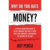Why Do You Hate Money?: A Fitness Marketing Guide to Create Content That Kills, Craft Copy That Converts, and Master the Science of Selling Wi - Paperback