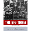 The Big Three: The Lives and Legacies of Franklin D. Roosevelt, Winston Churchill and Joseph Stalin - Paperback