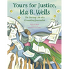 Yours for Justice, Ida B. Wells: The Daring Life of a Crusading Journalist - Paperback