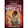 That Self-Same Metal (the Forge & Fracture Saga, Book 1) - Hardcover