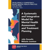 A Systematic and Integrative Model for Mental Health Assessment and Treatment Planning - Paperback