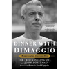 Dinner with Dimaggio: Memories of an American Hero - Paperback