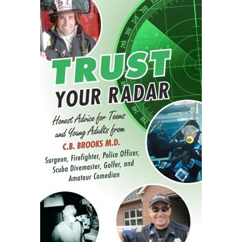 Trust Your Radar: Honest Advice For Teens and Young Adults from a Surgeon, Firefighter, Police Officer, Scuba Divemaster, Golfer, and Amateur Comedian - Paperback