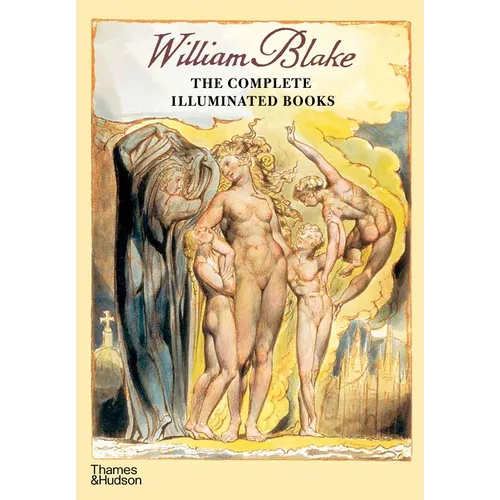 William Blake: The Complete Illuminated Books - Paperback