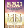 Will Gays Go To Heaven?: Which and Whose Sins did Jesus' Shed Blood Not Forgive? - Paperback