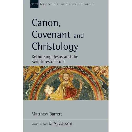 Canon, Covenant and Christology: Rethinking Jesus and the Scriptures of Israel Volume 51 - Paperback