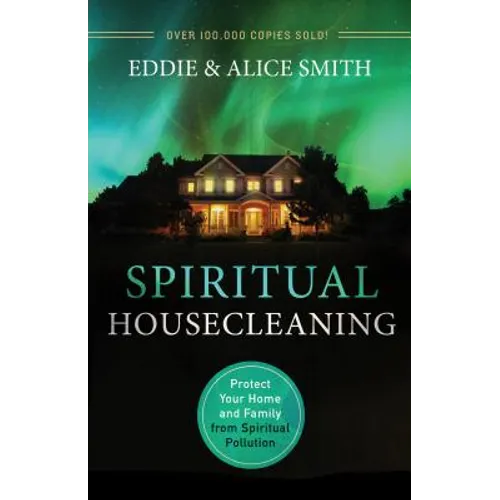 Spiritual Housecleaning: Protect Your Home and Family from Spiritual Pollution - Paperback