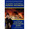 My Journey To Becoming A Mayan Shaman - Paperback