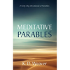 Meditative Parables: A Forty-Day Devotional of Parables - Paperback