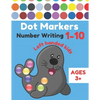 Dot Markers Number Writing 1 - 10 Left handed kids Ages 3+: Educational Pre k dot markers activity book for toddlers & Preschoolers, Easy Guided BIG D - Paperback