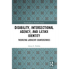 Disability, Intersectional Agency, and Latinx Identity: Theorizing LatDisCrit Counterstories - Paperback