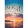 The Ghost People of The Everglades - Paperback