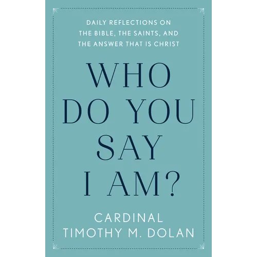 Who Do You Say I Am?: Daily Reflections on the Bible, the Saints, and the Answer That Is Christ - Paperback