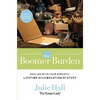 The Boomer Burden: Dealing with Your Parents' Lifetime Accumulation of Stuff - Paperback
