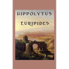 Hippolytus: A Tragedy of Desire, Honour, and Divine Retribution - Hardcover