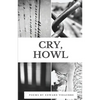 Cry, Howl - Paperback