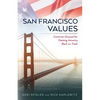 San Francisco Values: Common Ground for Getting America Back on Track - Paperback