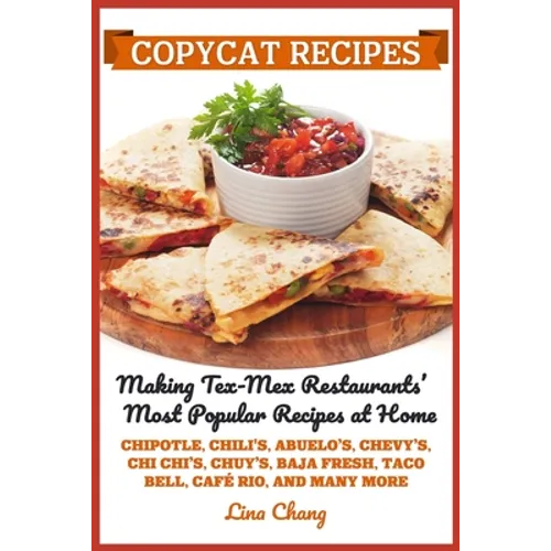 Copycat Recipes: Making Tex-Mex Restaurants' Most Popular Recipes at Home ***Black and White Edition*** - Paperback