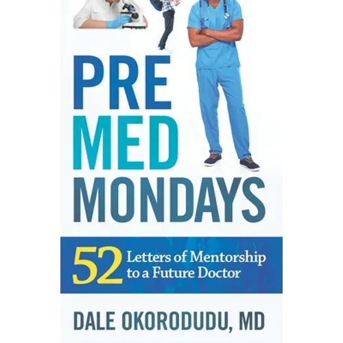 PreMed Mondays: 52 Letters of Mentorship to a Future Doctor - Paperback