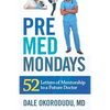 PreMed Mondays: 52 Letters of Mentorship to a Future Doctor - Paperback