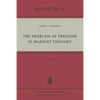 The Problem of Freedom in Marxist Thought: An Analysis of the Treatment of Human Freedom by Marx, Engels, Lenin and Contemporary Soviet Philosophy - Paperback