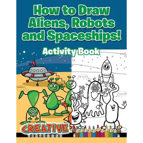 How to Draw Aliens, Robots and Spaceships! Activity Book - Paperback