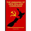 The Unmaking of New Zealand Communism - Paperback