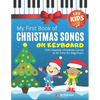 My First Book of Christmas Songs on Keyboard for Kids!: Popular Classical Carols of All Time for the Beginning: Children, Seniors, Adults * Music Shee - Paperback