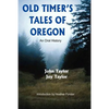Old Timer's Tales of Oregon: An Oral History - Paperback