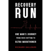 Recovery Run: One Man's Journey from Rock Bottom to Ultra Marathoner - Paperback