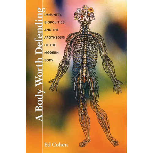 A Body Worth Defending: Immunity, Biopolitics, and the Apotheosis of the Modern Body - Paperback