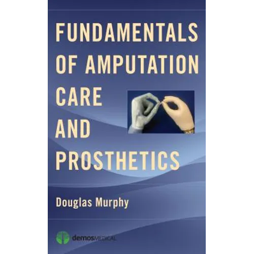 Fundamentals of Amputation Care and Prosthetics - Paperback