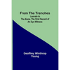 From the Trenches: Louvain to the Aisne, the First Record of an Eye-Witness - Paperback