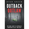 Outback Outlaw: The Dark Legacy of Australia's Backpacker Killer, Ivan Milat - Paperback