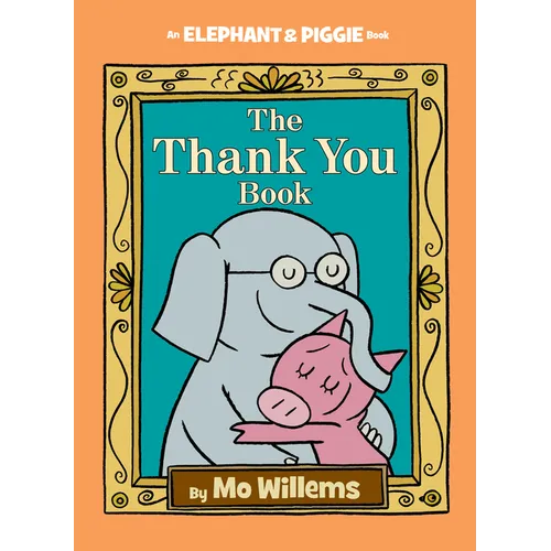 Thank You Book, The-An Elephant and Piggie Book - Hardcover