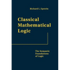Classical Mathematical Logic: The Semantic Foundations of Logic - Hardcover