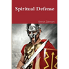 Spiritual Defense: How To Put on the Full Armor of God - Paperback