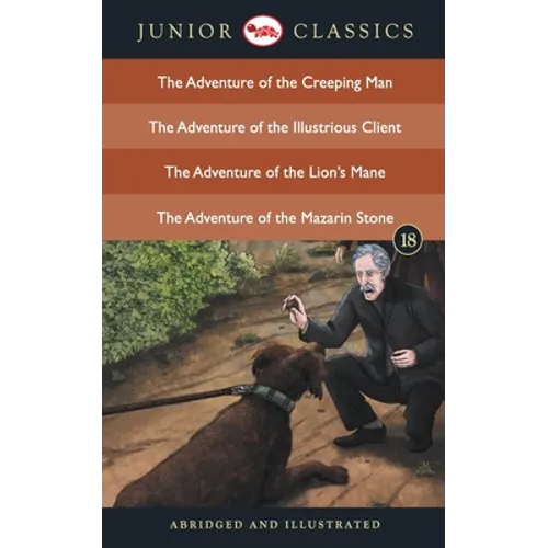 Junior Classic - Book 18 (The Adventure of the Creeping Man, The Adventure of the Illustrious Client, The Adventure of the Lion's Mane, The Adventure - Paperback